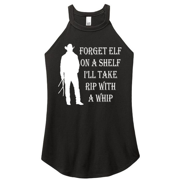 Forget Elf On A Shelf I'll Take Rip With A Whip Women's Perfect Tri Rocker Tank