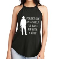 Forget Elf On A Shelf I'll Take Rip With A Whip Women's Perfect Tri Rocker Tank