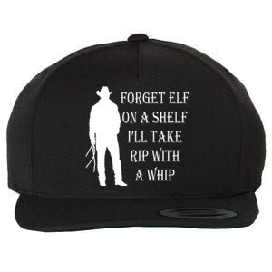 Forget Elf On A Shelf I'll Take Rip With A Whip Wool Snapback Cap