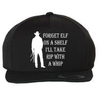 Forget Elf On A Shelf I'll Take Rip With A Whip Wool Snapback Cap