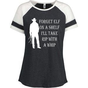 Forget Elf On A Shelf I'll Take Rip With A Whip Enza Ladies Jersey Colorblock Tee