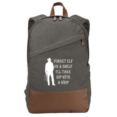 Forget Elf On A Shelf I'll Take Rip With A Whip Cotton Canvas Backpack