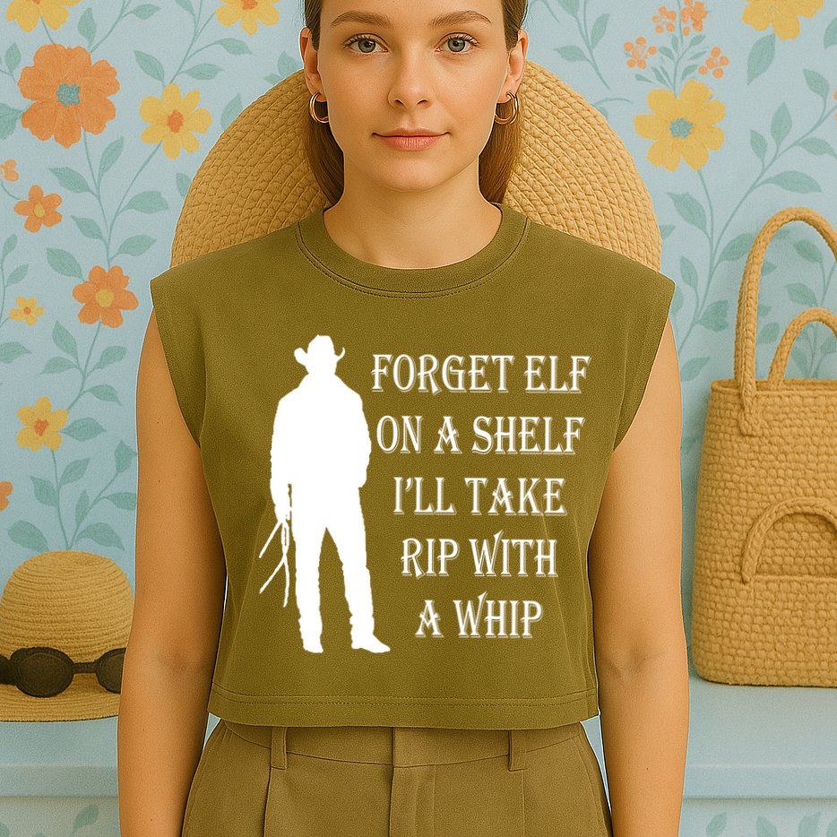Forget Elf On A Shelf I'll Take Rip With A Whip Garment-Dyed Women's Muscle Tee