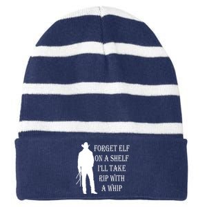 Forget Elf On A Shelf I'll Take Rip With A Whip Striped Beanie with Solid Band