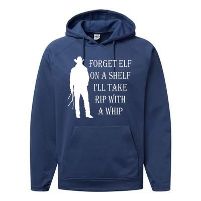 Forget Elf On A Shelf I'll Take Rip With A Whip Performance Fleece Hoodie