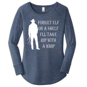 Forget Elf On A Shelf I'll Take Rip With A Whip Women's Perfect Tri Tunic Long Sleeve Shirt