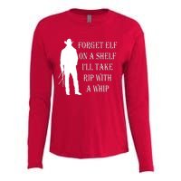 Forget Elf On A Shelf I'll Take Rip With A Whip Womens Cotton Relaxed Long Sleeve T-Shirt