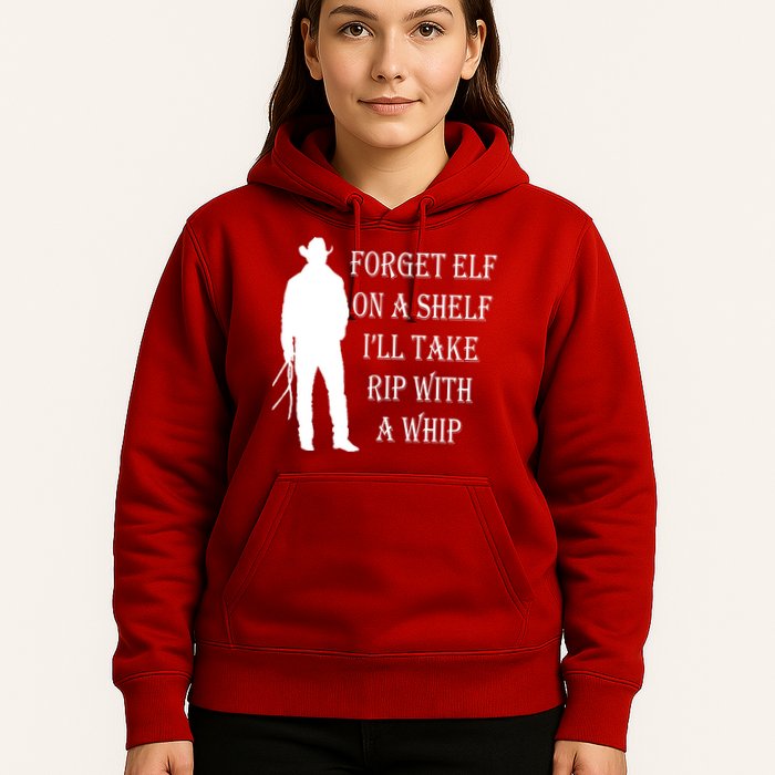 Forget Elf On A Shelf I'll Take Rip With A Whip Hoodie