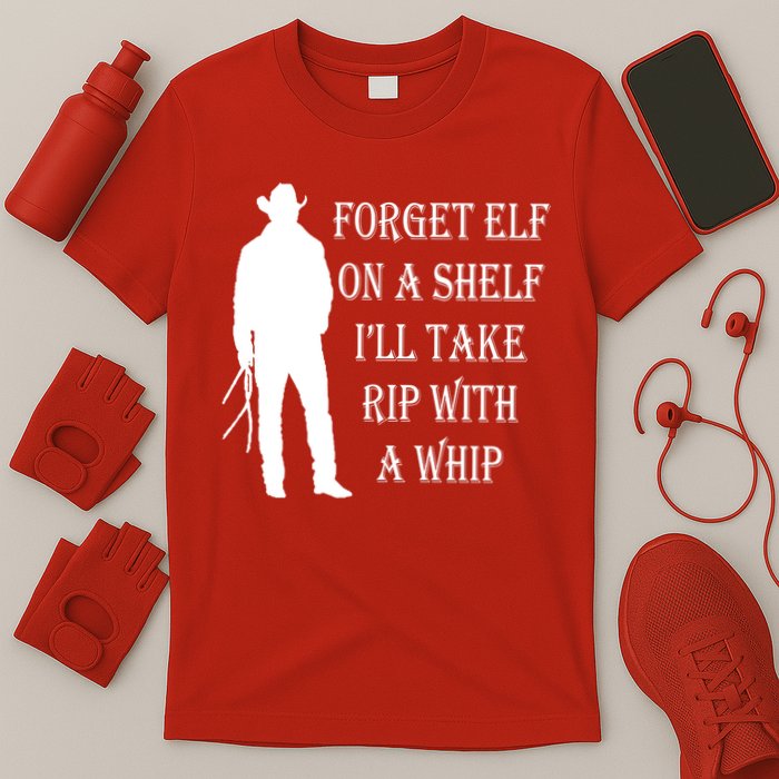 Forget Elf On A Shelf I'll Take Rip With A Whip T-Shirt
