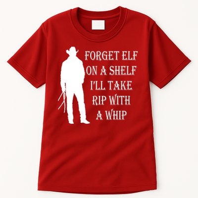 Forget Elf On A Shelf I'll Take Rip With A Whip Tall T-Shirt
