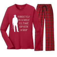 Forget Elf On A Shelf I'll Take Rip With A Whip Women's Long Sleeve Flannel Pajama Set 