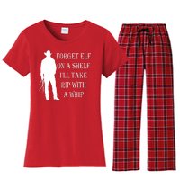 Forget Elf On A Shelf I'll Take Rip With A Whip Women's Flannel Pajama Set