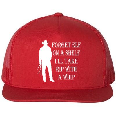Forget Elf On A Shelf I'll Take Rip With A Whip Flatbill Hat