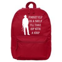 Forget Elf On A Shelf I'll Take Rip With A Whip 16 in Basic Backpack