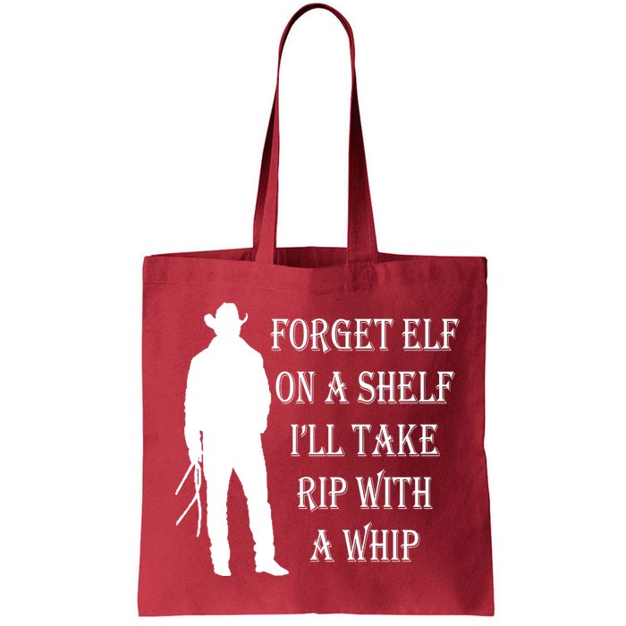 Forget Elf On A Shelf I'll Take Rip With A Whip Bag
