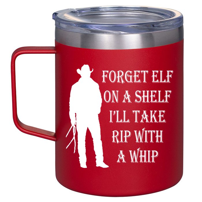 Forget Elf On A Shelf I'll Take Rip With A Whip 12oz Stainless Steel Coffee Mug