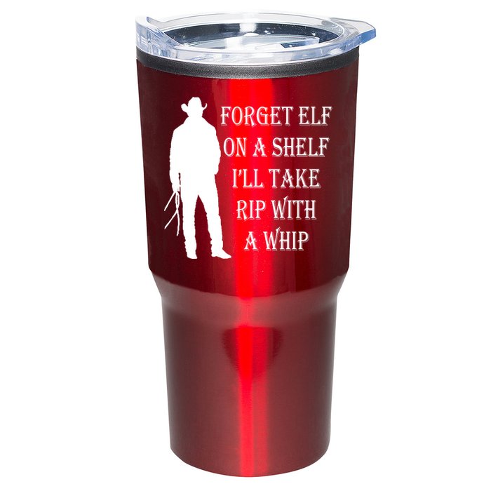 Forget Elf On A Shelf I'll Take Rip With A Whip Tumbler