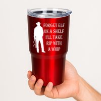Forget Elf On A Shelf I'll Take Rip With A Whip Tumbler