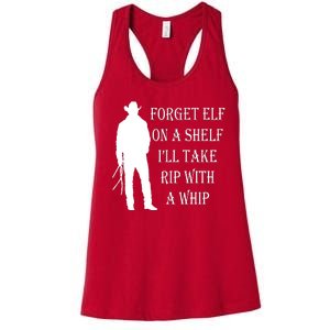 Forget Elf On A Shelf I'll Take Rip With A Whip Women's Racerback Tank