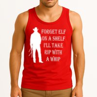 Forget Elf On A Shelf I'll Take Rip With A Whip Tank Top