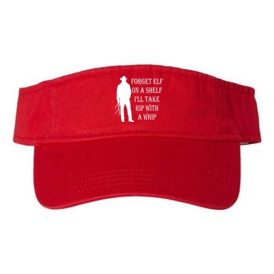 Forget Elf On A Shelf I'll Take Rip With A Whip Visor