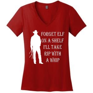 Forget Elf On A Shelf I'll Take Rip With A Whip Women's V-Neck T-Shirt