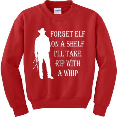 Forget Elf On A Shelf I'll Take Rip With A Whip Kids Sweatshirt