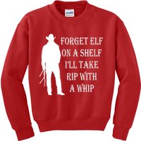 Forget Elf On A Shelf I'll Take Rip With A Whip Kids Sweatshirt
