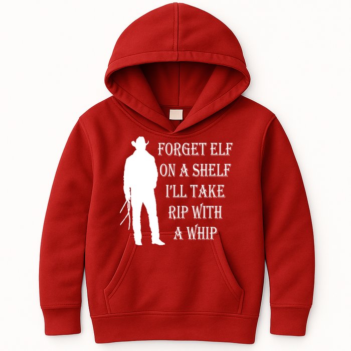 Forget Elf On A Shelf I'll Take Rip With A Whip Kids Hoodie