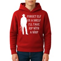 Forget Elf On A Shelf I'll Take Rip With A Whip Kids Hoodie