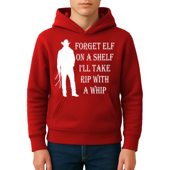 Forget Elf On A Shelf I'll Take Rip With A Whip Kids Hoodie