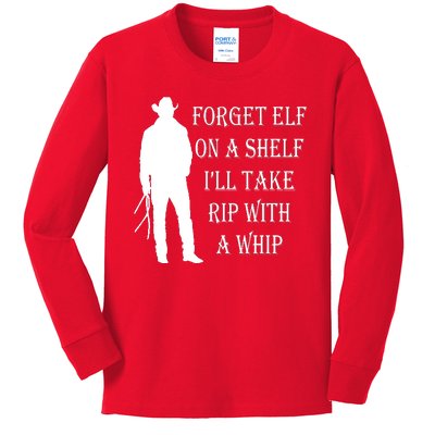 Forget Elf On A Shelf I'll Take Rip With A Whip Kids Long Sleeve Shirt