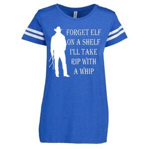 Forget Elf On A Shelf I'll Take Rip With A Whip Enza Ladies Jersey Football T-Shirt