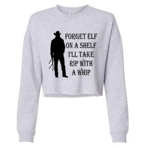 Forget Elf On A Shelf I'll Take Rip With A Whip Cropped Pullover Crew