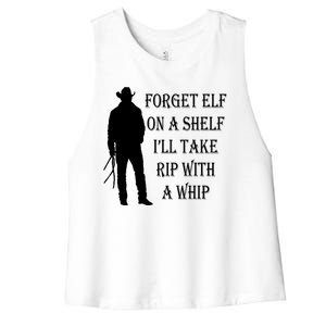 Forget Elf On A Shelf I'll Take Rip With A Whip Women's Racerback Cropped Tank