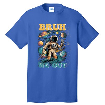 Funny End Of School Year Astronaut Summer Bruh We Out Funny Gift Tall T-Shirt