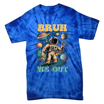 Funny End Of School Year Astronaut Summer Bruh We Out Funny Gift Tie-Dye T-Shirt