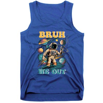 Funny End Of School Year Astronaut Summer Bruh We Out Funny Gift Tank Top