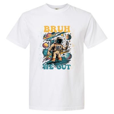 Funny End Of School Year Astronaut Summer Bruh We Out Funny Gift Garment-Dyed Heavyweight T-Shirt