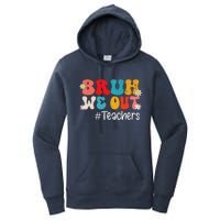 Funny End Of School Year Teacher Summer Bruh We Out Teachers Women's Pullover Hoodie