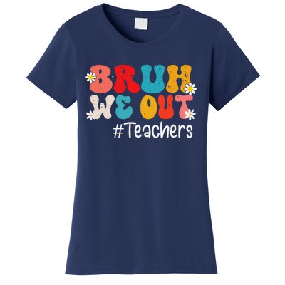 Funny End Of School Year Teacher Summer Bruh We Out Teachers Women's T-Shirt