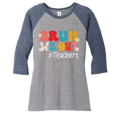 Funny End Of School Year Teacher Summer Bruh We Out Teachers Women's Tri-Blend 3/4-Sleeve Raglan Shirt