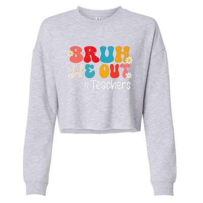 Funny End Of School Year Teacher Summer Bruh We Out Teachers Cropped Pullover Crew