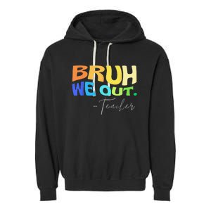 Funny End Of School Year Teacher Summer Bruh We Out Teachers Garment-Dyed Fleece Hoodie