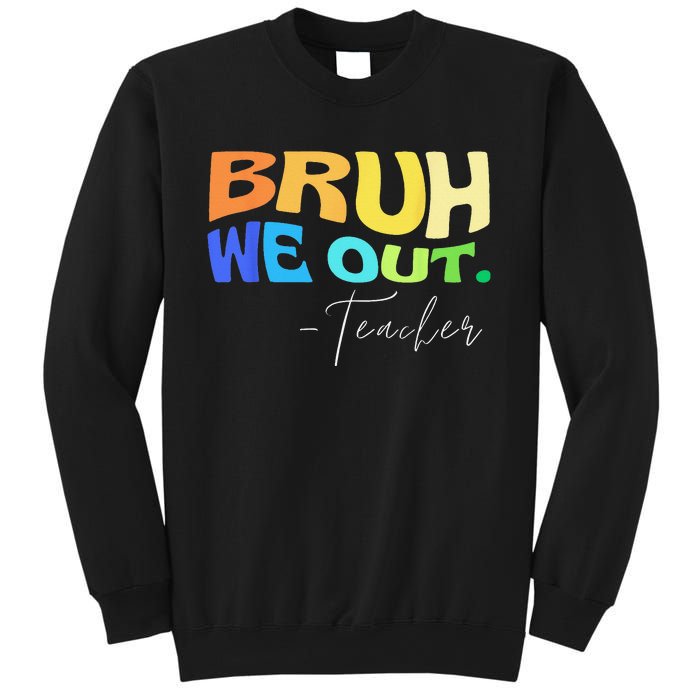 Funny End Of School Year Teacher Summer Bruh We Out Teachers Sweatshirt