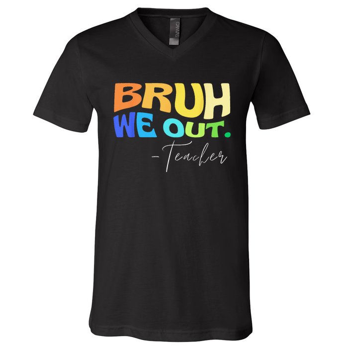 Funny End Of School Year Teacher Summer Bruh We Out Teachers V-Neck T-Shirt