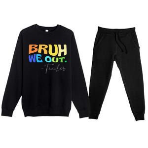 Funny End Of School Year Teacher Summer Bruh We Out Teachers Premium Crewneck Sweatsuit Set