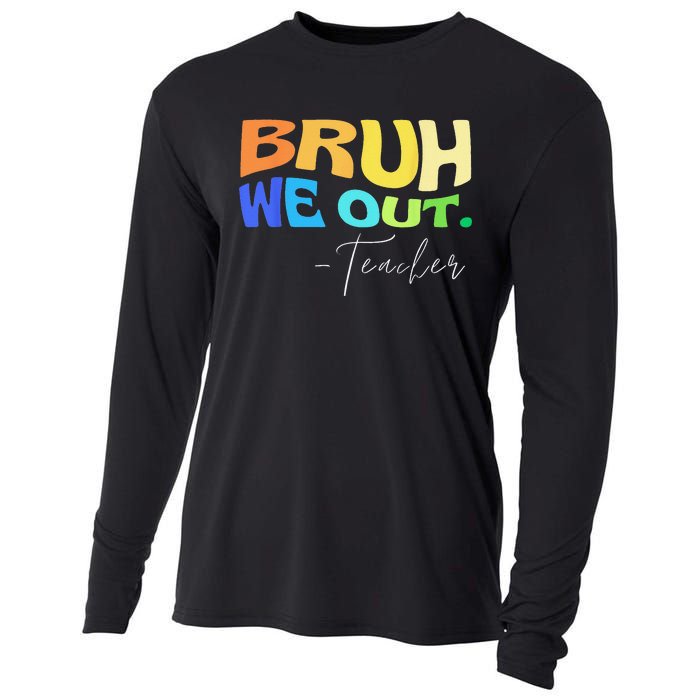 Funny End Of School Year Teacher Summer Bruh We Out Teachers Cooling Performance Long Sleeve Crew