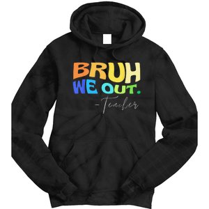 Funny End Of School Year Teacher Summer Bruh We Out Teachers Tie Dye Hoodie