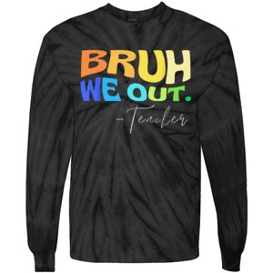 Funny End Of School Year Teacher Summer Bruh We Out Teachers Tie-Dye Long Sleeve Shirt